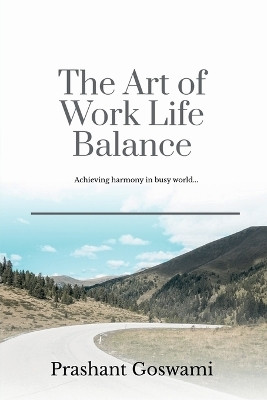 The Art of Work Life Balance(English, Paperback, Prashant Goswami)