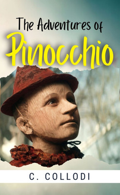 THE ADVENTURES OF PINOCCHIO (Bestseller Book by C. Collodi) All Time Most Demanding International Books Classic Collection  - Best Book to Read | All Time Best Seller | Best Books Ever(Paperback, C. Collodi)