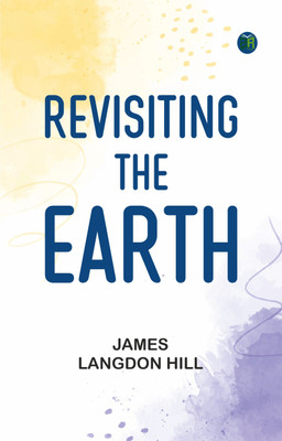 Revisiting the Earth(Paperback, James Langdon Hill)
