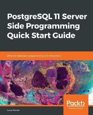 PostgreSQL 11 Server Side Programming Quick Start Guide(English, Paperback, Ferrari Luca)