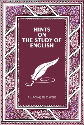 Hints On The Study Of English(Paperback, F. J. Rowe, W. T. Webb)