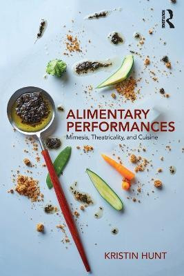 Alimentary Performances(English, Paperback, Hunt Kristin)