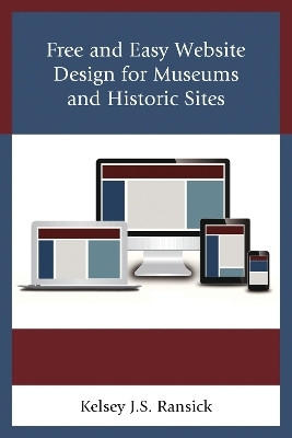 Free and Easy Website Design for Museums and Historic Sites(English, Electronic book text, Ransick Kelsey J)
