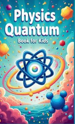 Physics Quantum Book for Kids(English, Hardcover, Laudry Khasan)