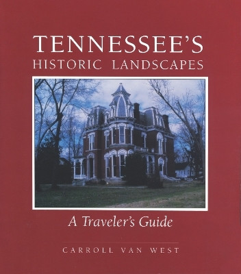Tennessees Historic Landscapes(English, Paperback, West Carroll Van)