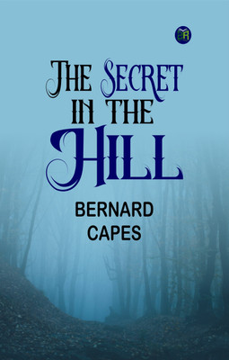The Secret In The Hill(Paperback, Bernard Capes)