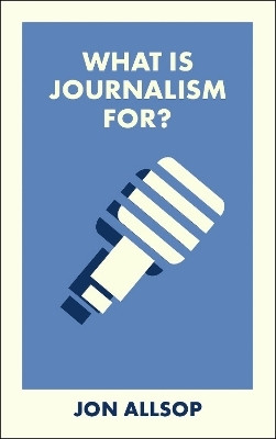 What Is Journalism For?(English, Paperback, Allsop Jon)