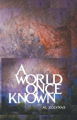 A World Once Known(English, Paperback, Zolynas Al)