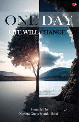 ONE DAY LIFE WILL CHANGE(Paperback, Neelam Gupta)