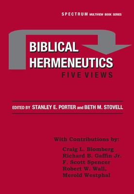Biblical Hermeneutics – Five Views(Paperback, Beth M. Stovell, Stanley E. Porter)
