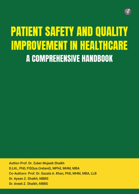 PATIENT SAFETY AND QUALITY IMPROVEMENT IN HEALTHCARE: A COMPREHENSIVE HANDBOOK(Paperback, Prof. Dr. Zuber Mujeeb Shaikh, Prof. Dr. Gazala A. Khan, Dr. Ayaan Z. Shaikh, Dr. Areeb Z. Shaikh)