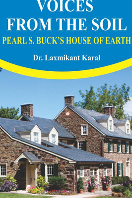VOICES FROM THE SOIL PEARL S. BUCKS HOUSE OF EARTH with 1 Disc(Hardcover, Dr. Laxmikant karal)