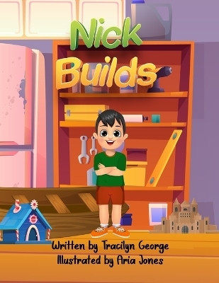 Nick Builds(English, Paperback, George Tracilyn)