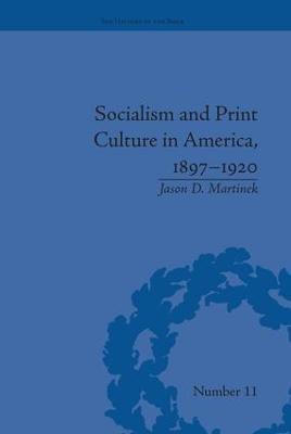 Socialism and Print Culture in America, 1897-1920(English, Paperback, Martinek Jason D)