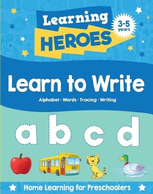 Learning Heroes Learn to Write| Early Learning | Preschool Skills | Educational Activities | Alphabet | Numbers | Shapes | Colours | Ages 3–5 | Activity Book(Paperback, Parragon)