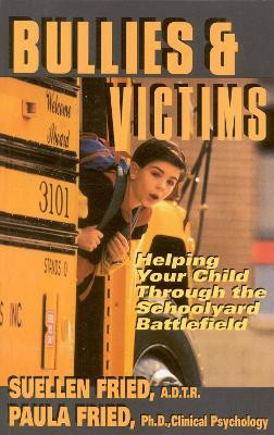 Bullies & Victims(English, Paperback, Fried SuEllen ADTR, co-author, "Bullies, Targets, Witnesses, Helping Children Break the Pain Chain")