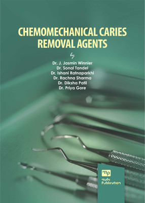 Chemomechanical Caries Removal Agents(Paperback, Dr. J Jasmin Winnier, Dr. Sonal T, Dr. Ishani R, Dr. Rachna S, Dr. Diksha P, Dr. Priya G)