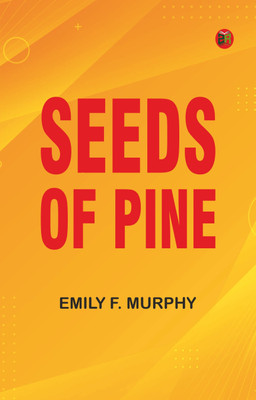 Seeds of Pine(Paperback, Emily F. Murphy)