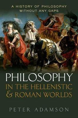 Philosophy in the Hellenistic and Roman Worlds(English, Hardcover, Adamson Peter)