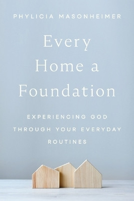 Every Home a Foundation(English, Hardcover, Masonheimer Phylicia)