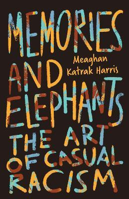 Memories and Elephants(English, Paperback, Katrak Harris Meaghan)