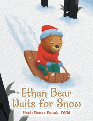 Ethan Bear Waits for Snow(English, Paperback, Brunk DVM Heidi Renee)