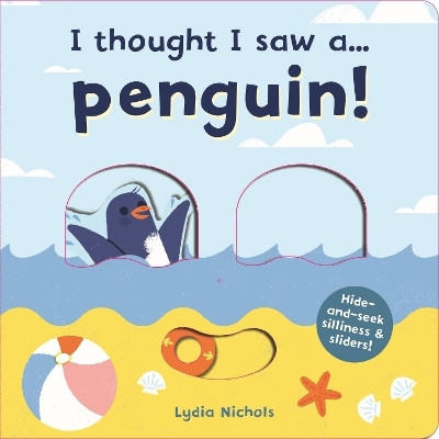 I thought I saw a... Penguin!(English, Board book, Symons Ruth)