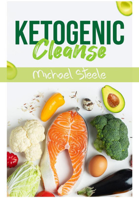 Ketogenic Cleanse  - The Complete Keto Diet Success Guide. Reset Your Metabolism with Delicious Whole-Food Recipes and Meal Plans (2022 Edition for Beginners)(English, Paperback, Michael Steele)