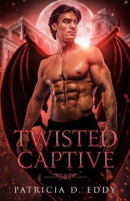 Twisted Captive(English, Paperback, Eddy Patricia D)