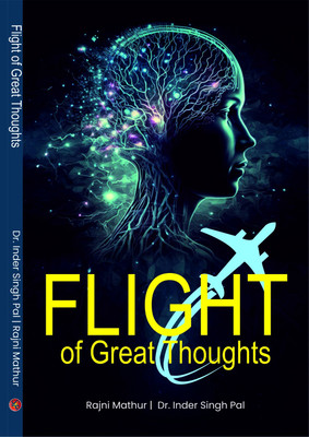Flight of Great Thoughts(Paperback, Dr. Inder Singh Pal, Rajni Mathur)