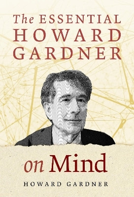 The Essential Howard Gardner on Mind(English, Hardcover, Gardner Howard)
