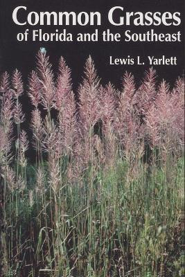 Common Grasses of Florida & The Southeast(English, Paperback, Yarlett Lewis L.)