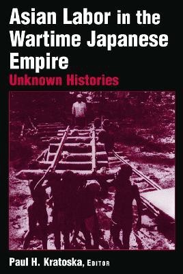 Asian Labor in the Wartime Japanese Empire(English, Paperback, Kratoska Paul H.)