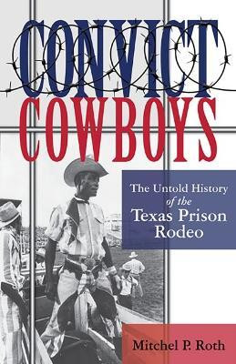 Convict Cowboys Volume 10(English, Paperback, Roth Mitchel P.)