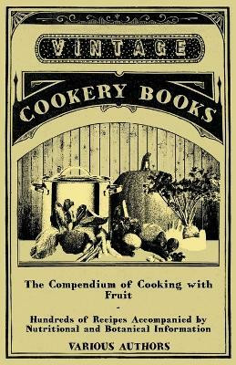 The Compendium of Cooking with Fruit - Hundreds of Recipes Accompanied by Nutritional and Botanical Information(English, Paperback, Various)