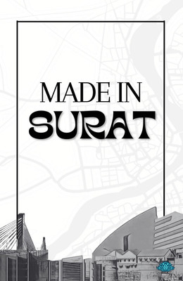 Made in Surat(Paperback, Mohit Raninga, Batul Merchant,, Sameer Bajari,, Vivaana Bhakta,, Prisha Nangalia, Dwitee Gupta)