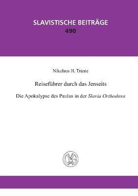 Reisefuehrer durch das Jenseits. Die Apokalypse des Paulus in der Slavia Orthodoxa(German, Paperback, Trunte Nikolaos H)