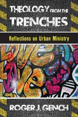Theology from the Trenches(English, Paperback, Gench Roger J.)