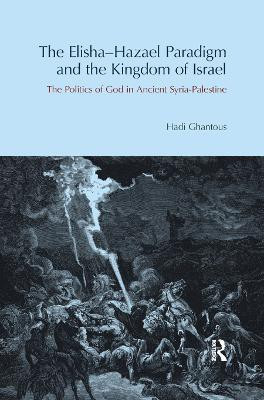 The Elisha-Hazael Paradigm and the Kingdom of Israel(English, Paperback, Ghantous Hadi)