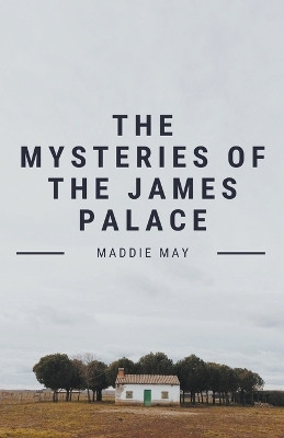 The Mysteries of the James Palace(English, Paperback, May Maddie)
