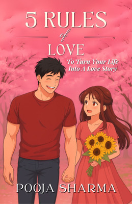 5 Rules of Love To Turn Your Life Into A Love Story(Paperback, Pooja Sharma)