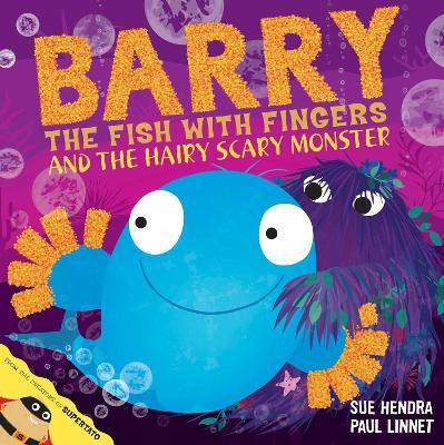 Barry the Fish with Fingers and the Hairy Scary Monster(English, Paperback, Hendra Sue)