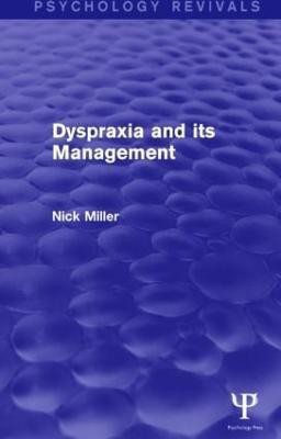 Dyspraxia and its Management (Psychology Revivals)(English, Hardcover, Miller Nick)