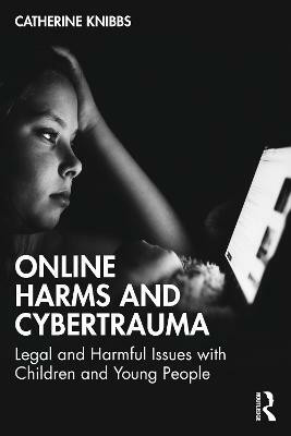 Online Harms and Cybertrauma(English, Paperback, Knibbs Catherine)