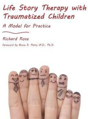 Life Story Therapy with Traumatized Children(English, Paperback, Rose Richard)