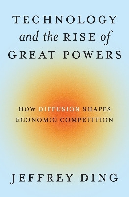 Technology and the Rise of Great Powers(English, Paperback, Ding Jeffrey)
