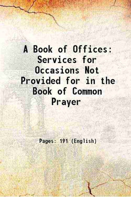 A Book of Offices: Services for Occasions Not Provided for in the Book of Common Prayer 1914 [Hardcover](Hardcover, Episcopal Church , Episcopal Church House of Bishops . Committee on a book of offices)
