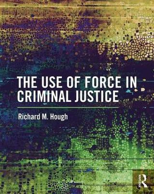 The Use of Force in Criminal Justice(English, Paperback, Hough Richard M.)