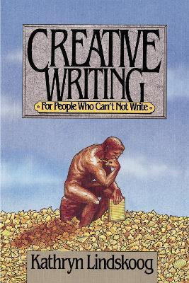 Creative Writing for People Who Can't not Write(English, Paperback, Lindskoog Kathryn)