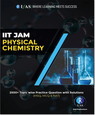 IIT JAM Chemistry Books  - Physical Chemistry Practice Book | 2500+ Topicwise Practice Questions with Detailed Solutions (MSQ, MCQ & NAT) | Best Seller Physical Chemistry Practice Book for IIT JAM, GATE, CUET PG & TIFR MSc Chemistry Entrance | IFAS Publications(Paperback, Radheshyam Choudhary)